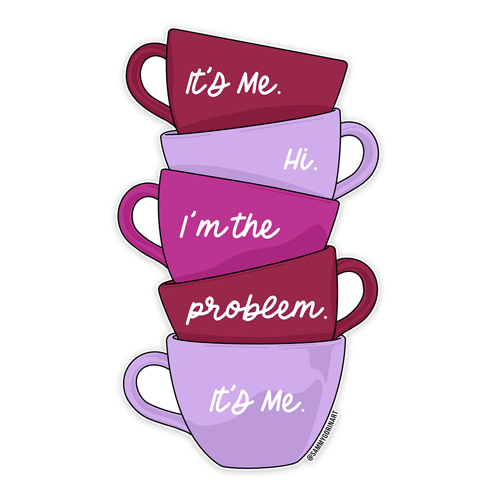 I'm the Problem Tea Cups, Taylor Swift, Anti-Hero, Sticker – Snark
