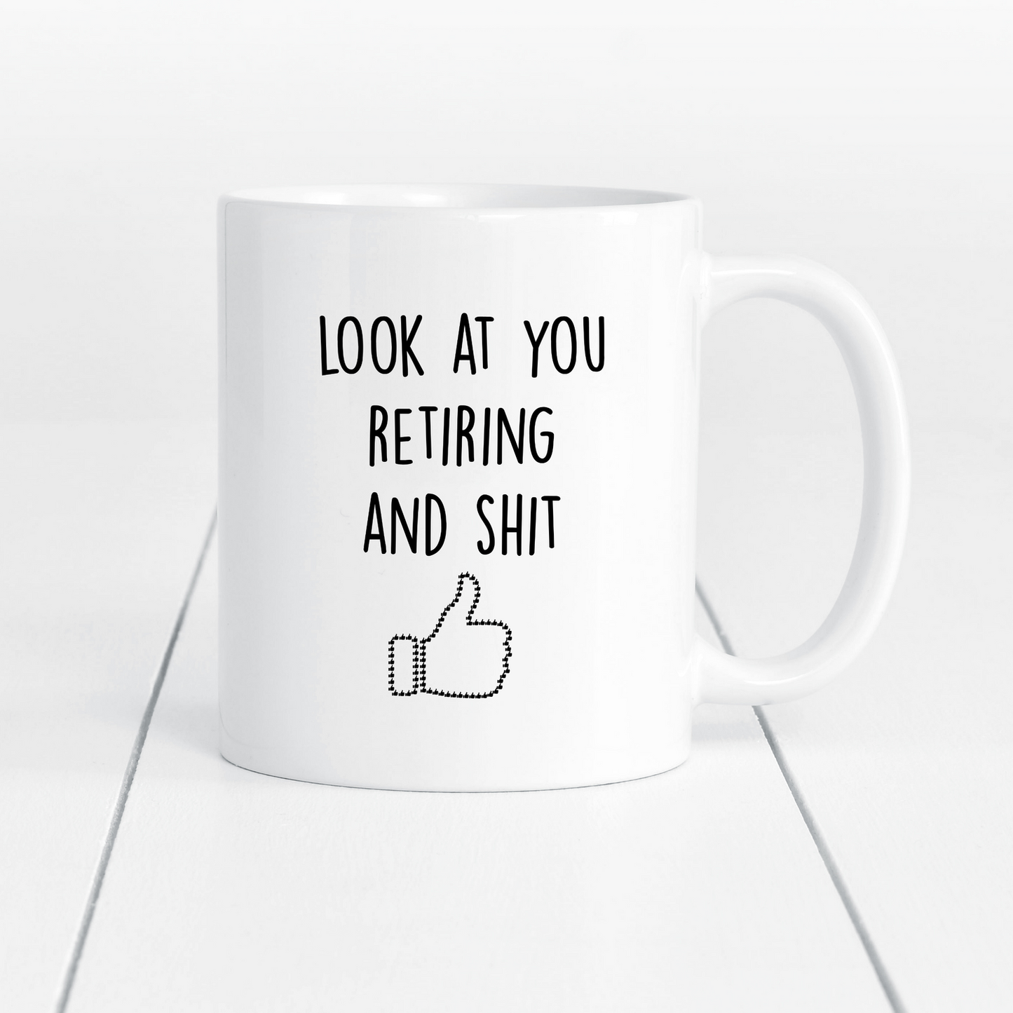 Look At You Retiring and Shit Ceramic Coffee Mug