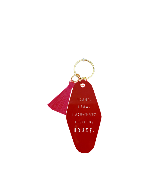 I Wonder Why I Left The House Keychain