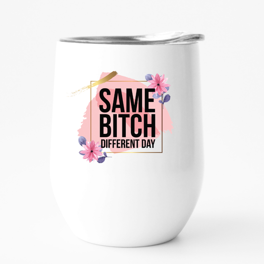 Same Bitch Wine Tumbler