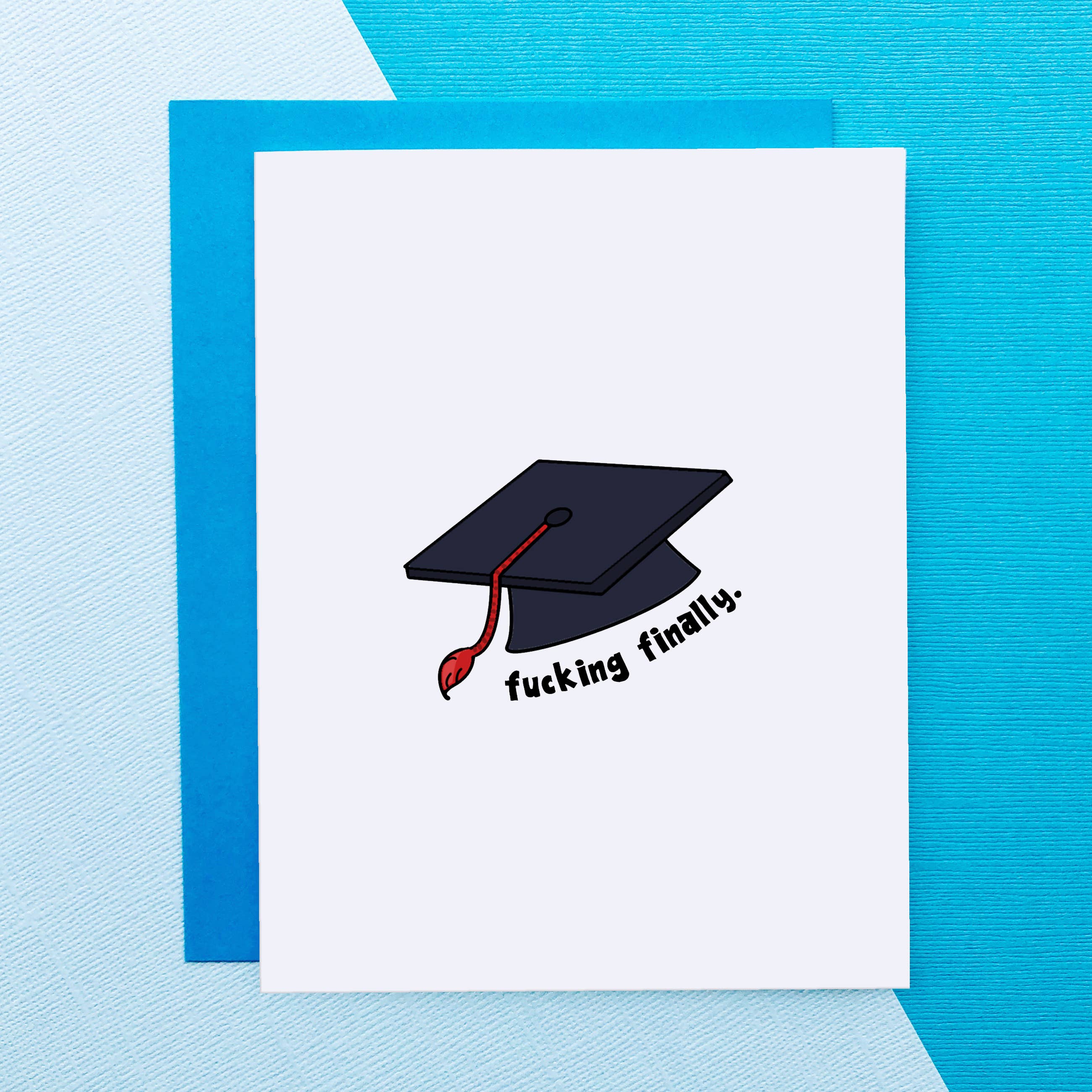 Finally - Funny Graduation Card Finally - Funny Graduation Card
