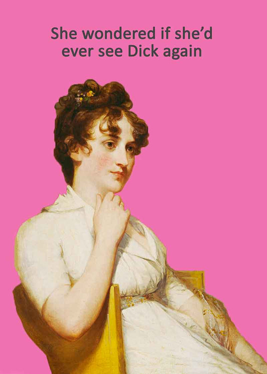 She Wondered If She'd Ever See Dick Again - Greeting Card