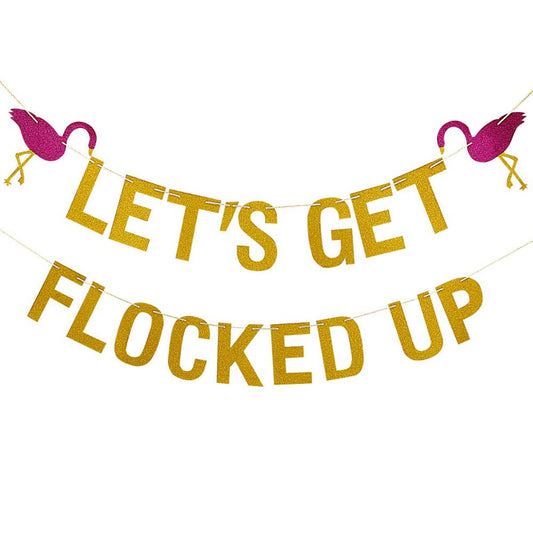 Lets Get Flocked Up - Party Banner