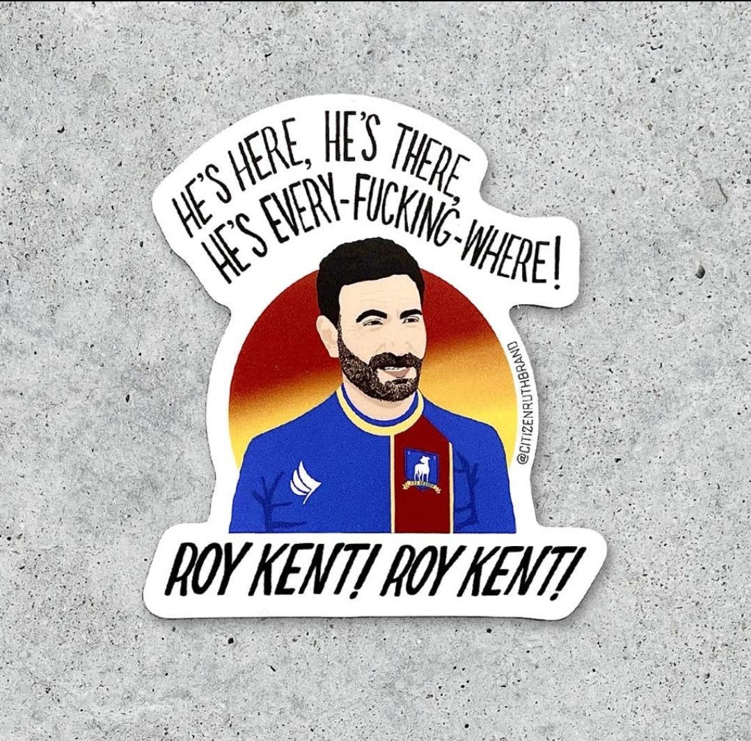 Roy Kent Sticker - Hes Everywhere