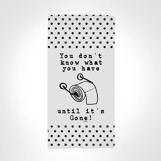 You dont know what you have till its gone - hangtight towel