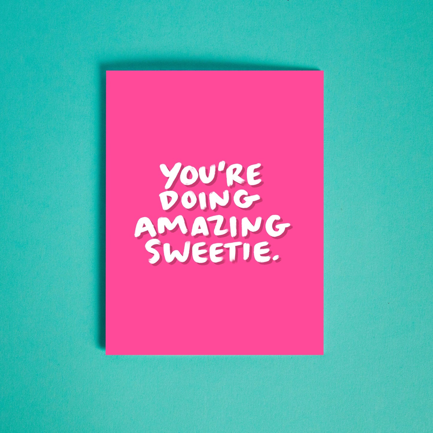 You're Doing Amazing Sweetie - Greeting Card