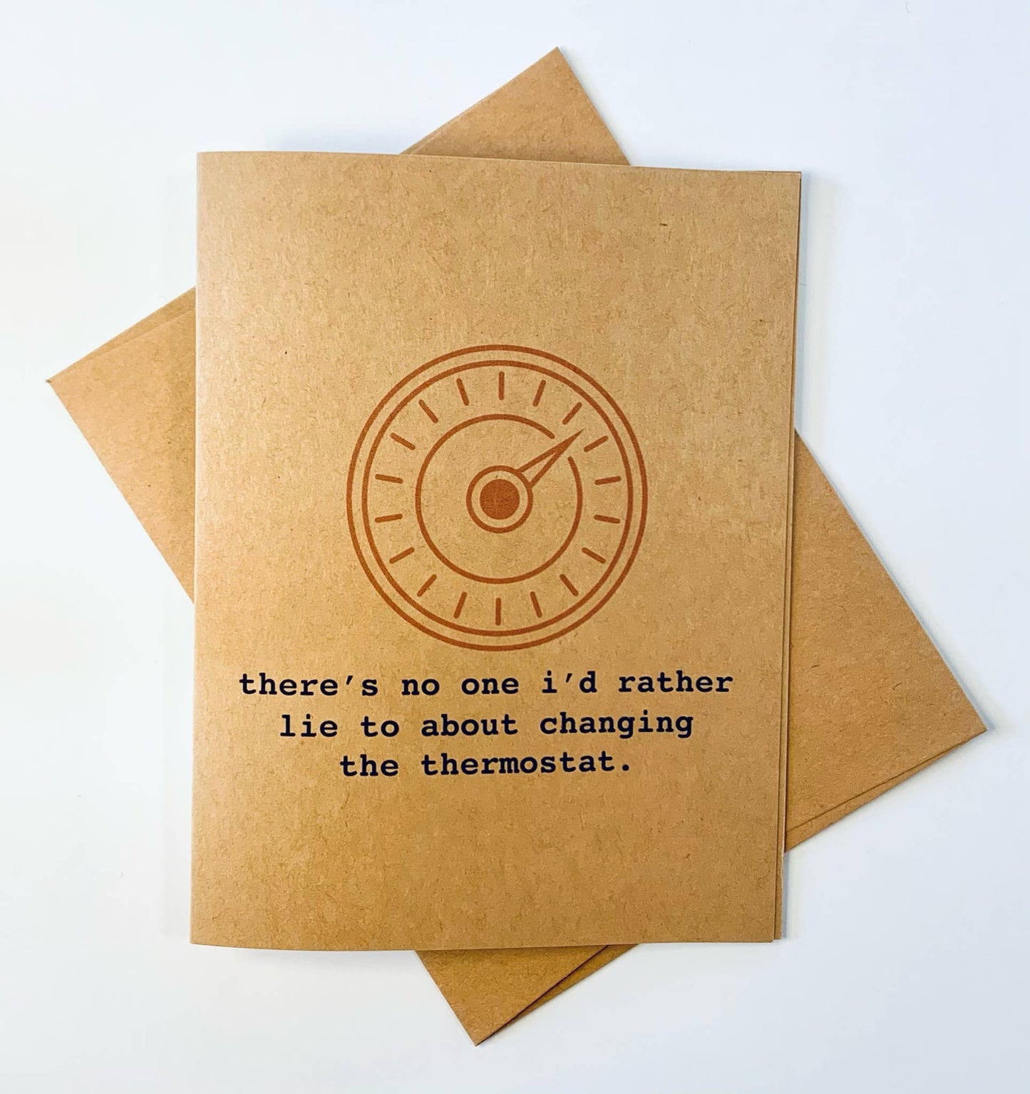 There's No One I'd Rather Lie to About Changing the Thermostat - Greeting Card