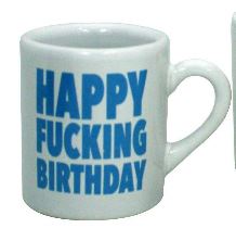 Happy Fucking Birthday Shot Glass - your choice of 3 colors