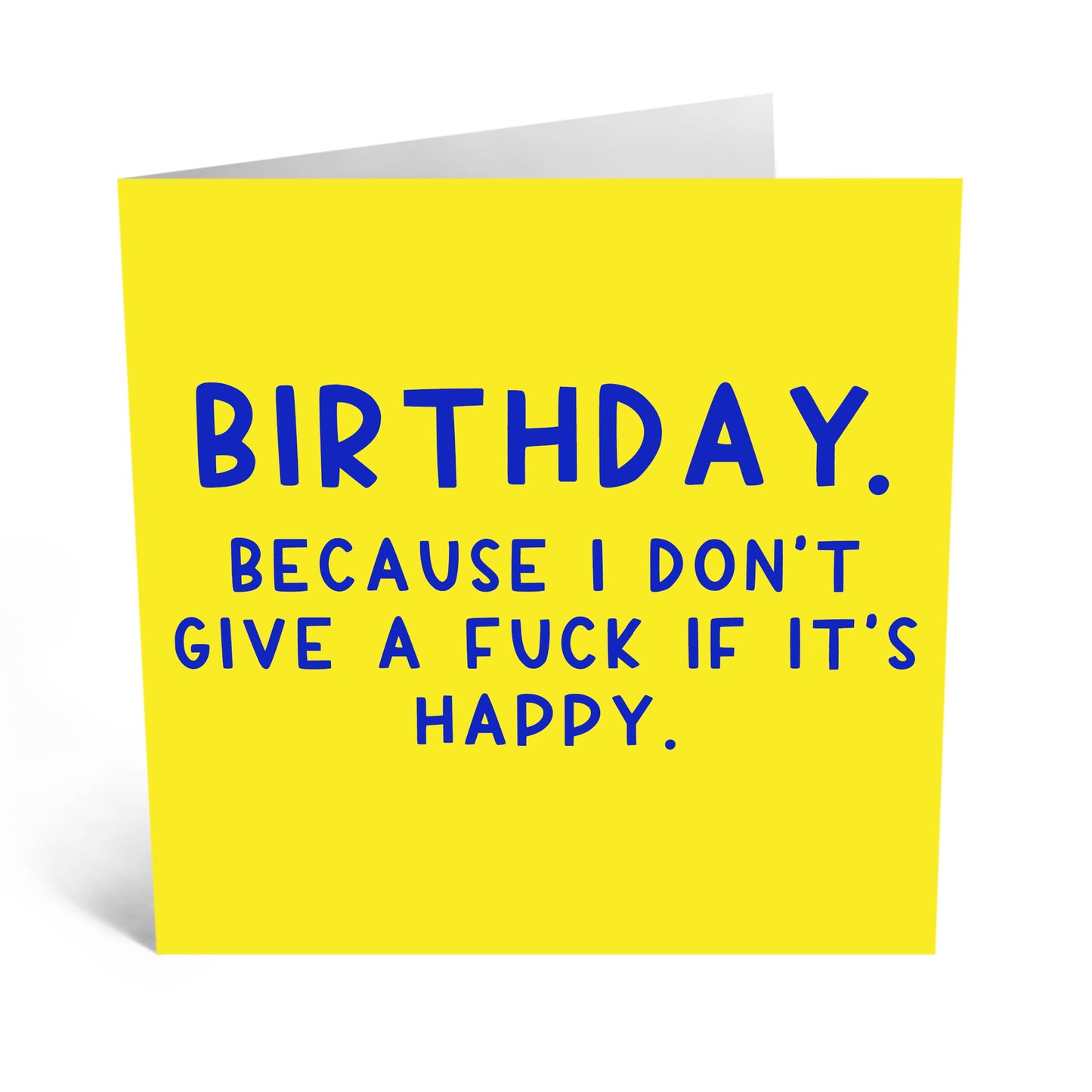Birthday - Because I dont give a f*** if its happy.