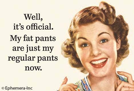 Well it's official. My fat pants are just my regular pants now - Magnet