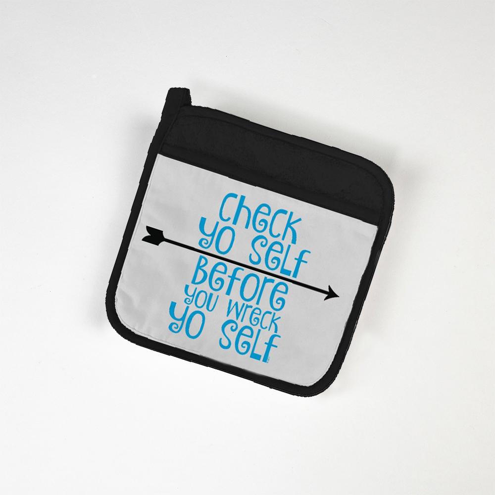 Check Yo Self Before You Wreck Yo Self Potholder