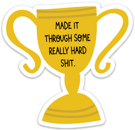 Made It Through Trophy Sticker