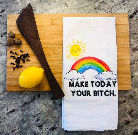 Make Today Your Bitch Tea Towel