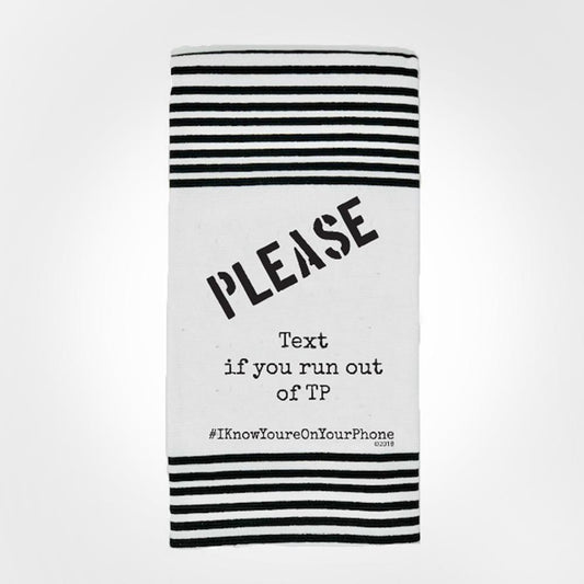 Please Text if You Run Out of TP - Bathroom Towel