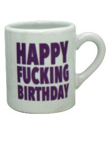 Happy Fucking Birthday Shot Glass - your choice of 3 colors