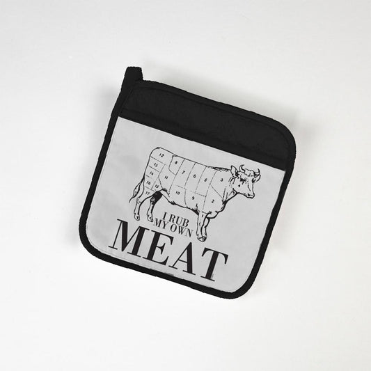 I Rub My Own Meat - Potholder