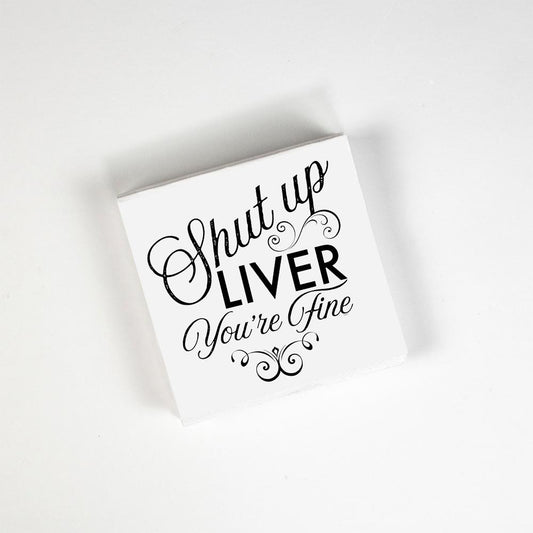 Shut Up Liver, You're Fine Cocktail Napkins