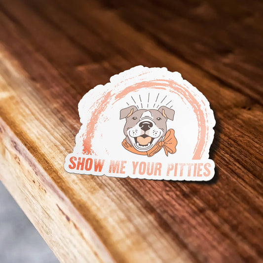 Show Me Your Pitties Sticker