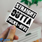 Straight Outta Fucks To Give Sticker