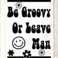 SAWDUST CITY - Be Groovy Or Leave Man