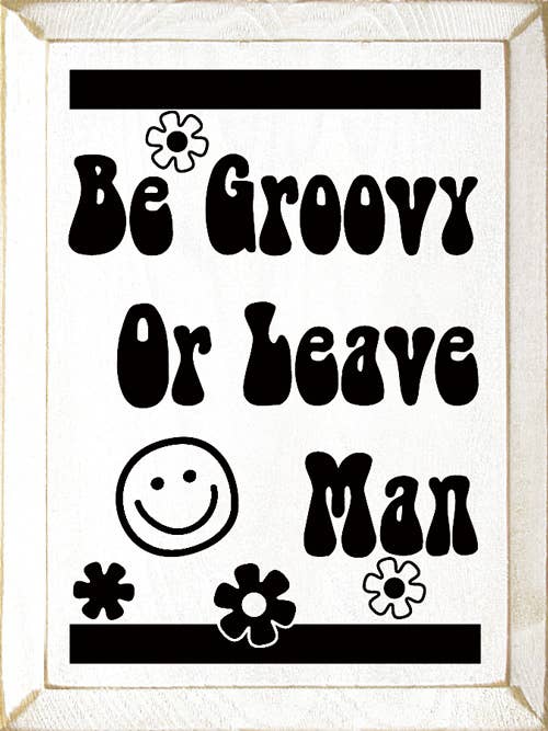 SAWDUST CITY - Be Groovy Or Leave Man