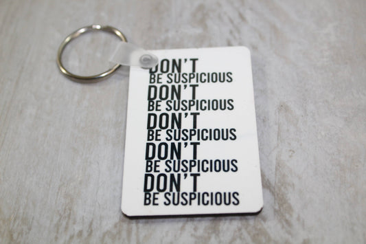 Don't Be Suspicious  // Keychain