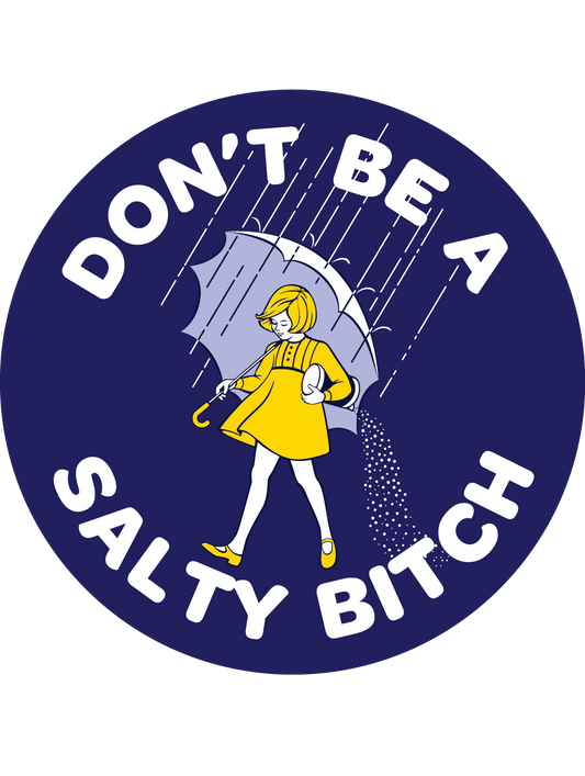 Don't Be a Salty Bitch Sticker