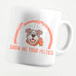 Show Me Your Pitties 11oz Coffee Mug