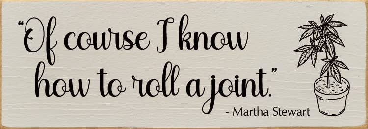 SAWDUST CITY - Of Course I Know How to Roll a Joint - Martha Stewart
