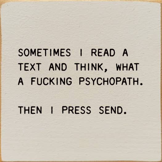 SAWDUST CITY - Sometimes I Read A Text And Think, What A Fucking Psychopath
