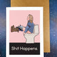 Shit Happens Greeting Card - Dumb and Dumber