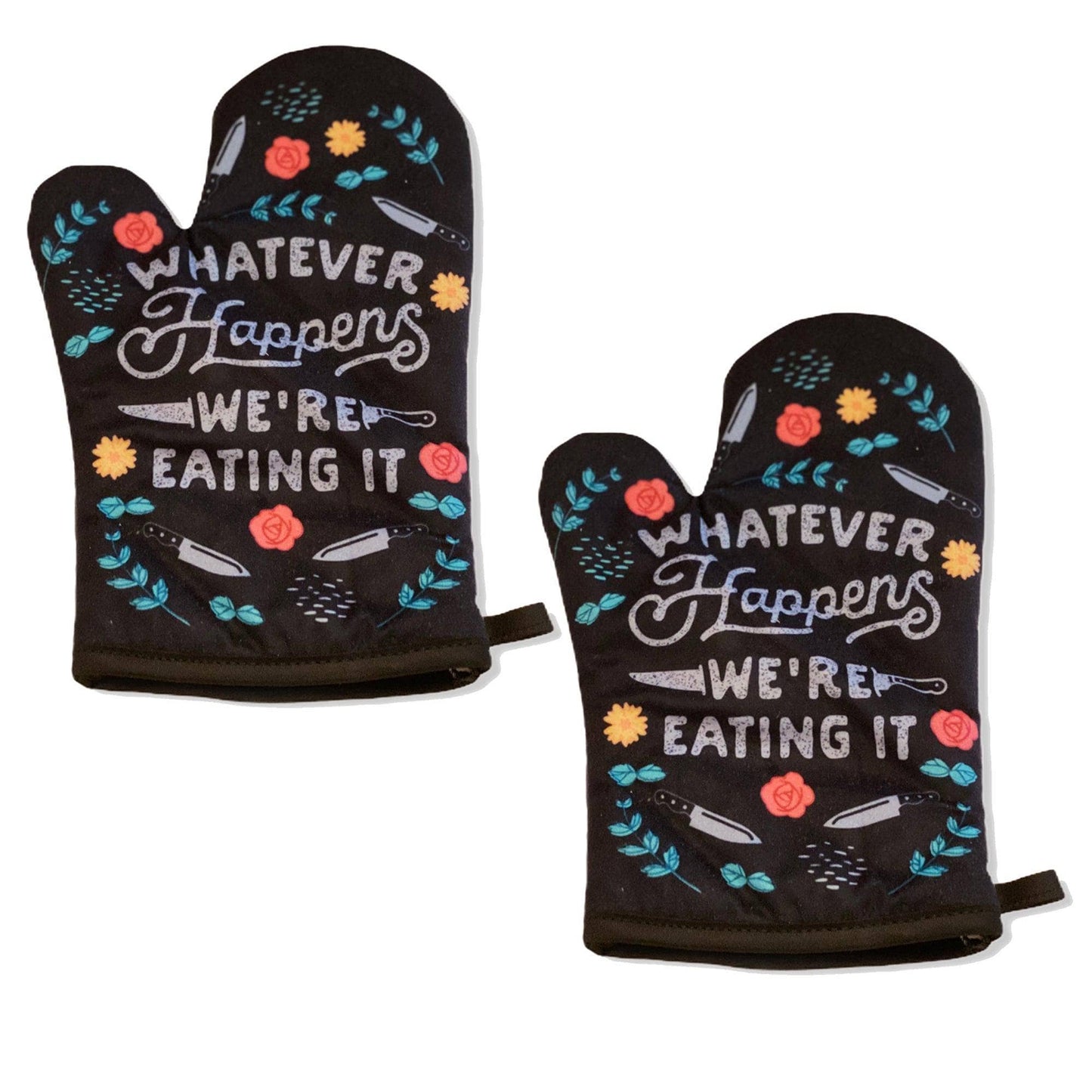 Whatever Happens We're Eating It Oven Mitt