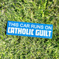 CATHOLIC GUILT Bumper Sticker