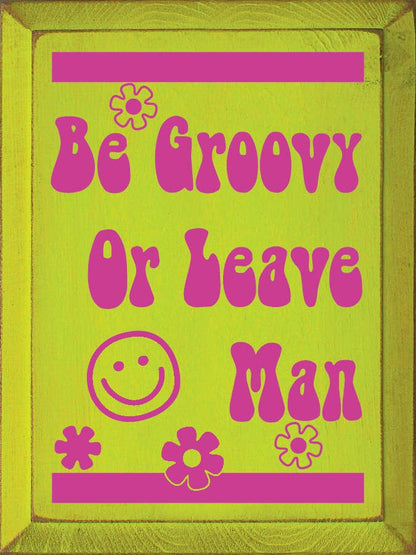 SAWDUST CITY - Be Groovy Or Leave Man
