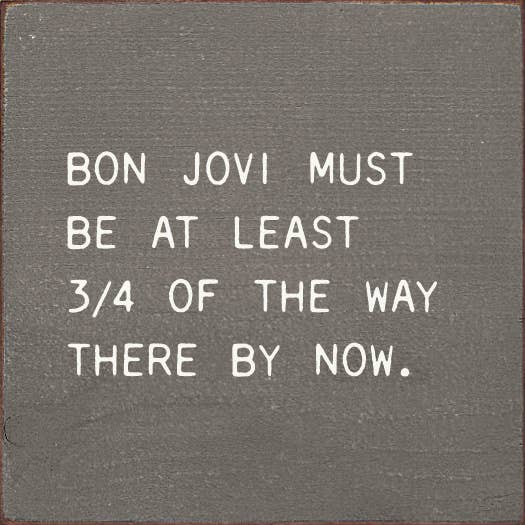 SAWDUST CITY - Bon Jovi Must Be At Least 3/4 Of The Way There By Now.