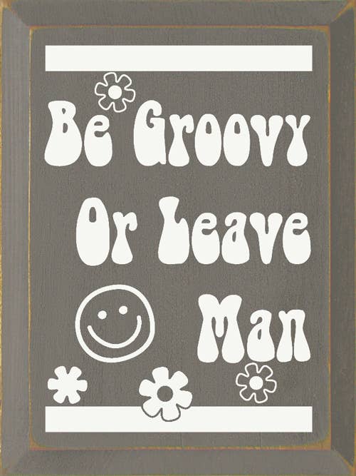 SAWDUST CITY - Be Groovy Or Leave Man