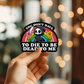 Dead To Me Vinyl Sticker