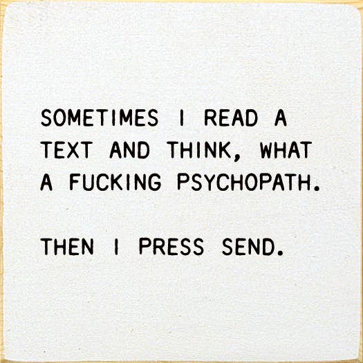 SAWDUST CITY - Sometimes I Read A Text And Think, What A Fucking Psychopath