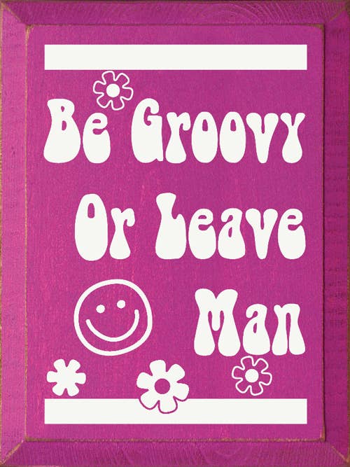 SAWDUST CITY - Be Groovy Or Leave Man