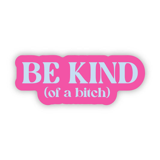 Be Kind (of a bitch) Snarky Pink Text Sticker