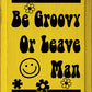 SAWDUST CITY - Be Groovy Or Leave Man