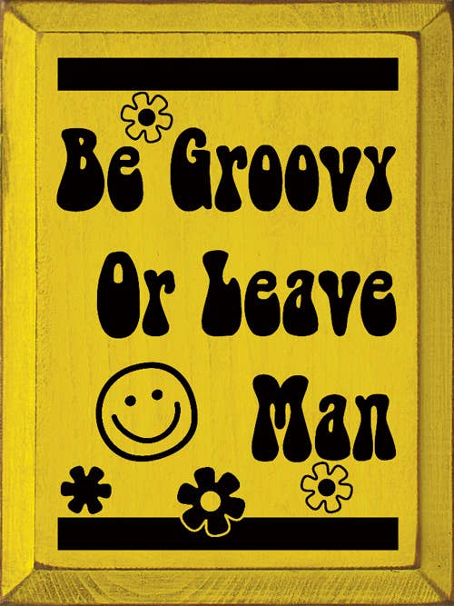 SAWDUST CITY - Be Groovy Or Leave Man