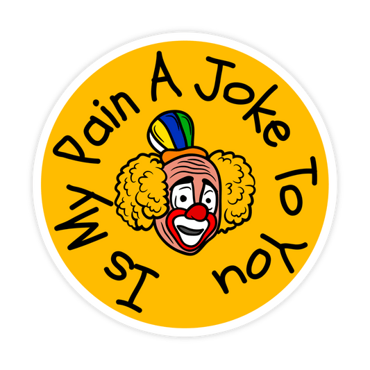 Is My Pain A Joke To You Clown Sticker