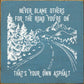 SAWDUST CITY - Never blame others for the road you're on, that's your own..