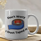 Don't Worry I Duct Taped It 11oz Coffee Mug