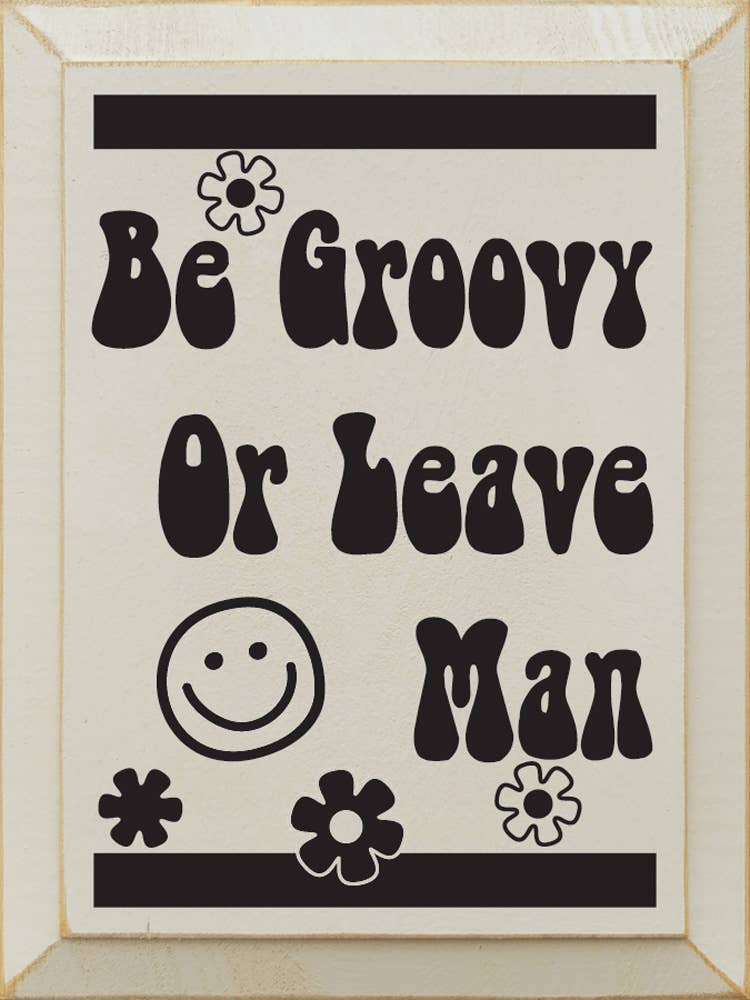 SAWDUST CITY - Be Groovy Or Leave Man