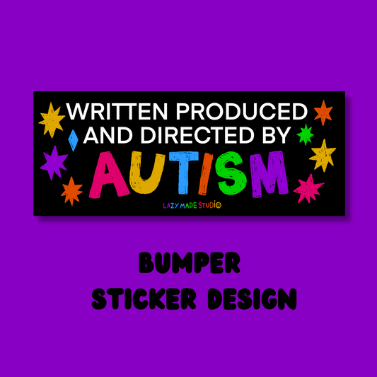 Written Produced And Directed By Autism Bumper Sticker