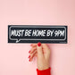 Must Be Home By 9PM Bumper Sticker
