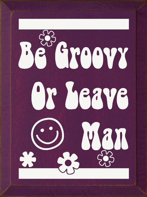 SAWDUST CITY - Be Groovy Or Leave Man