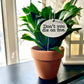 Don't You Die On Me Flower Pot Plant Stake 